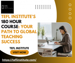 Empower Your Teaching Career: Enroll in TEFL Institute’s 180-Hour Course Today