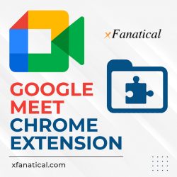 Elevate Virtual Meetings: xFanatical Presents the Google Meet Chrome Extension