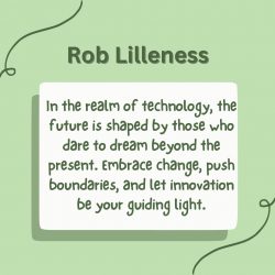 Unveiling the Tech Visionary Rob Lilleness