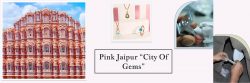 Why Is Jaipur Called The “City Of Gems”?