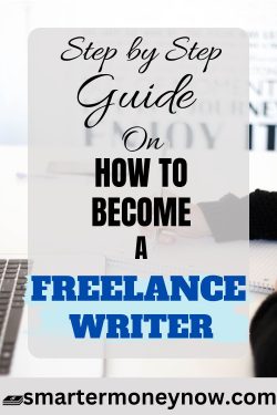 Step by Step Guide On How to Become A Freelance Writer