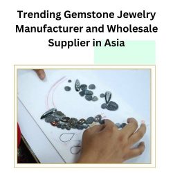 Trending Gemstone Jewelry Manufacturer and Wholesale Supplier in Asia