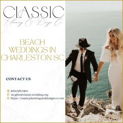 Creating Unforgettable Beach Weddings in Charleston, SC: A Guide to Classic Planning and Design
