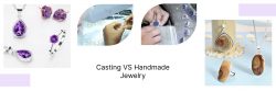 How to Compare Casting Jewellery VS Handmade Jewelry?