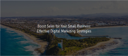 Boost Sales for Your Small Business: Effective Digital Marketing Strategies