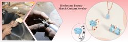 Customized March Birthstone Jewelry: Overview of Aquamarine