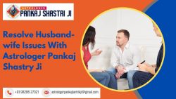 Resolve Husband-wife Issues With Astrologer Pankaj Shastry Ji