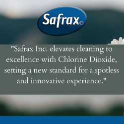 Safrax Inc.’s Approach to Cleaning Excellence with Chlorine Dioxide