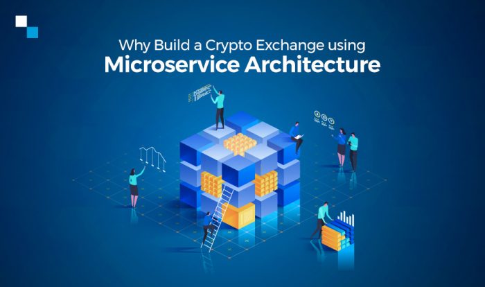 Why Should you Build Your Crypto Exchange Using Microservices Architecture