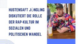 Hustensaft Jüngling diskutiert die Rolle der Rap-Kultur im sozialen und politischen Wandel