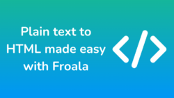 Rich Text to HTML Editors | Froala