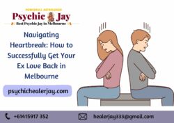 Navigating Heartbreak: How to Successfully Get Your Ex Love Back in Melbourne