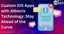 Custom iOS Apps with Albiorix Technology: Stay Ahead of the Curve