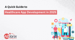 A Quick Guide to Healthcare App Development in 2025