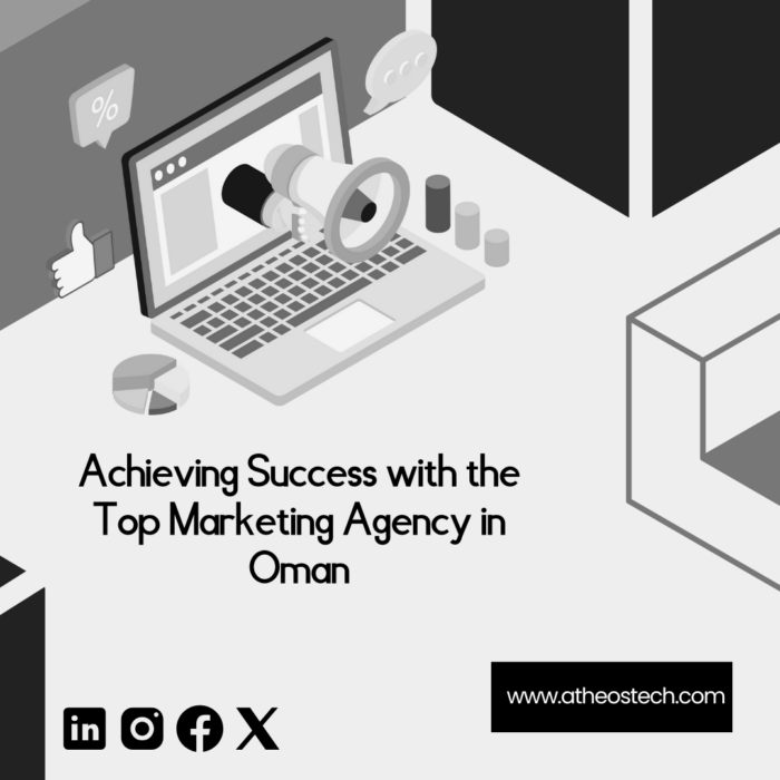 Achieving Success with the Top Marketing Agency in Oman – AtheosTech