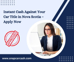 Fast Cash with Snap Car Cash – Car Title Loans Nova Scotia