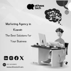 Marketing Agency in Kuwait: The Best Solutions for Your Business – AtheosTech