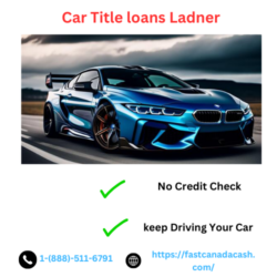 Borrow Money Easily with Ladner Car Title Loans