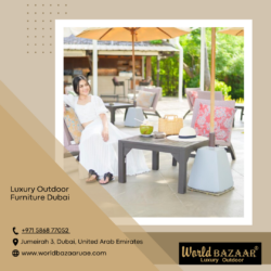 Elevate Your Outdoor Space with Luxury Furniture in Dubai