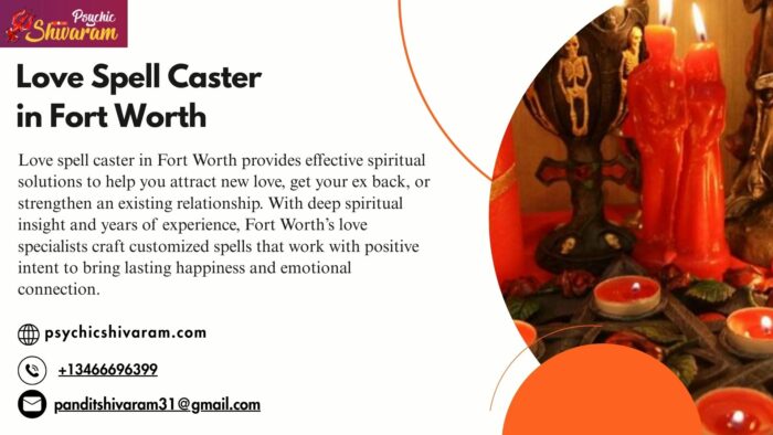 Love Spell Caster in Fort Worth: Attract, Reunite, and Strengthen Love