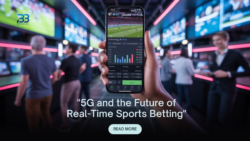 How 5G is Transforming Live Betting and Real-Time Sports Wagering
