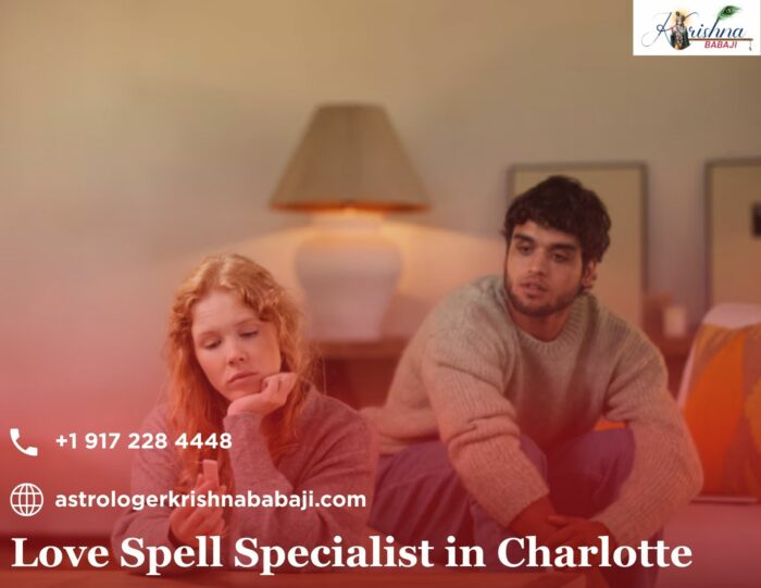 Love Spell Specialist in Charlotte – Reignite Passion and Trust in Relationships