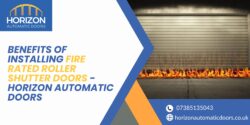 Benefits of Installing Fire Rated Roller Shutter Doors – Horizon Automatic Doors