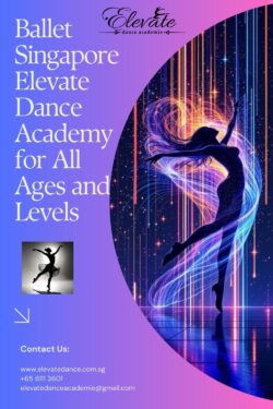 Ballet Singapore Elevate Dance Academy for All Ages and Levels