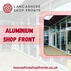 Premium Aluminium Shop Fronts Installation in Manchester