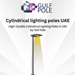 High-Quality Cylindrical Lighting Poles in UAE by Gulf Pole