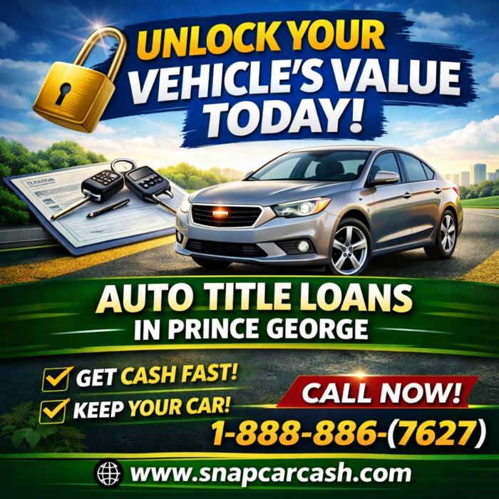 Turn Your Car Title into Immediate Cash with Auto Title Loans Prince George