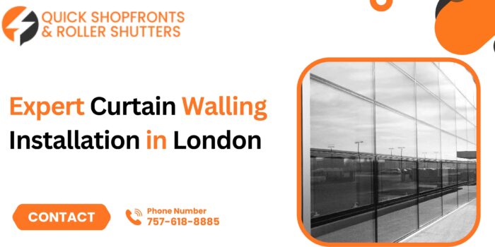 Expert Curtain Walling Installation in London by Quick Shopfronts