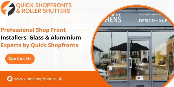 Professional Shop Front Installers: Glass & Aluminium Experts by Quick Shopfronts
