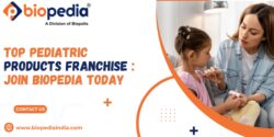 Top Pediatric Products Franchise : Join Biopedia Today