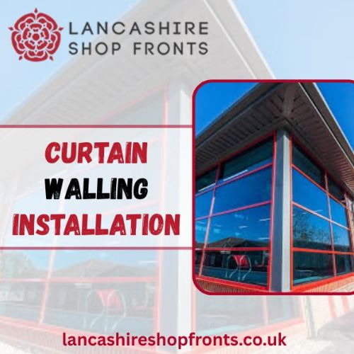 Lancashire Shop Fronts | Curtain Walling Contractors in London