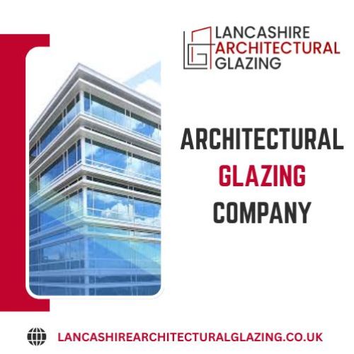 Architectural Glazing Company in UK | Lancashire Architectural Glazing