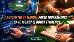 Automated vs Manual Poker Tournaments: Save Money & Boost Efficiency