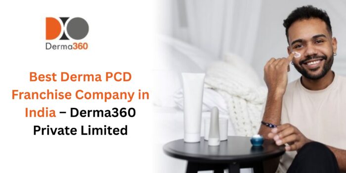 Best Derma PCD Franchise Company in India – Derma360 Private Limited