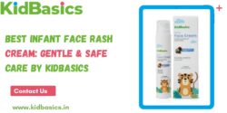 Best Infant Face Rash Cream: Gentle & Safe Care by KidBasics