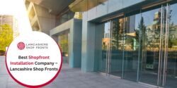 Best Shopfront Installation Company – Lancashire Shop Fronts
