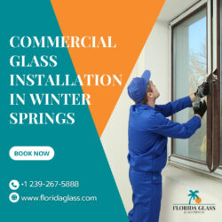 Professional Commercial Glass Installation in Winter Springs for Modern Businesses