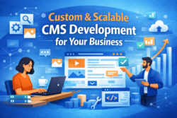 Custom & Scalable CMS Development for Your Business
