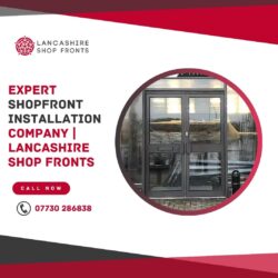 Expert Shopfront Installation Company | Lancashire Shop Fronts