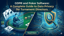 Data Privacy in Poker Software: GDPR Guide for Poker Tournament Directors