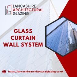 Glass Curtain Wall System | For Business And Commercial Property
