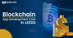 Know The Blockchain App Development Cost In Leeds