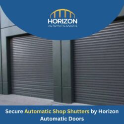 Secure Automatic Shop Shutters by Horizon Automatic Doors