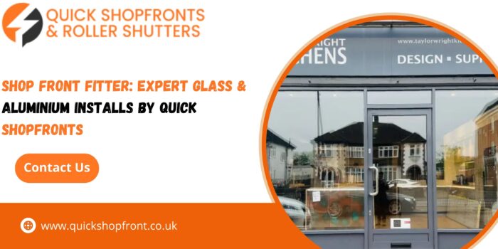 Shop Front Fitter: Expert Glass & Aluminium Installs by Quick Shopfronts