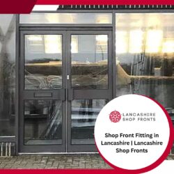 Shop Front Fitting in Lancashire | Lancashire Shop Fronts