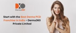 Start with the Best Derma PCD Franchise in India – Derma360 Private Limited